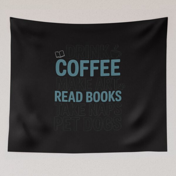 Item preview, Drink Coffee Make Art Read Books Take Naps Pet Dogs designed and sold by MatthewJordas.