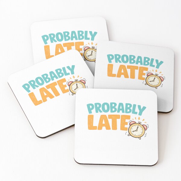 Item preview, Probably Late – Funny Relatable Quote T-Shirt / Sticker designed and sold by Ramiilustraciones.