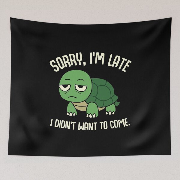 Item preview, Sorry I'm late I didn't want to come designed and sold by NQArtist.