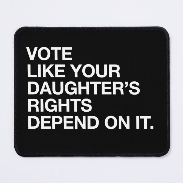 Item preview, Vote Like Your Daughter’s Rights Depend on It - Women Right Political Funny Saying designed and sold by kaneishiayuvi.