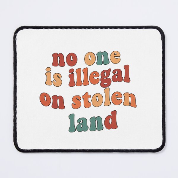 Item preview, No One Is Illegal on Stolen Land Anti Trump designed and sold by HumansStuck12.