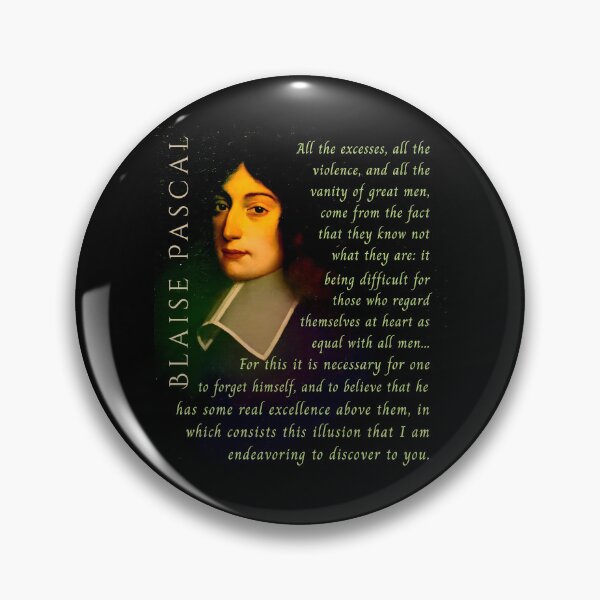 Item preview, Blaise Pascal quote: All the excesses, all the violence, and all the vanity of great men, come from the fact that they know not what they are:  designed and sold by artbleed.