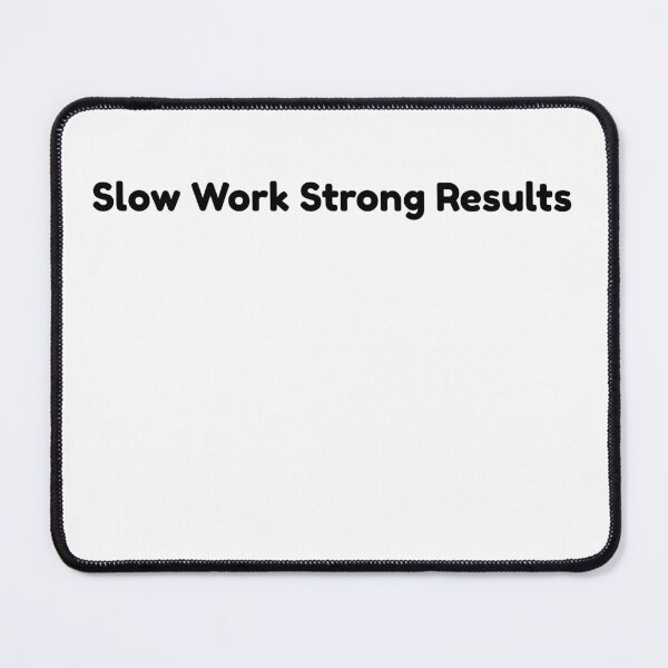 Item preview, Slow Work Strong Results designed and sold by RICHKIDSSTUDIO.