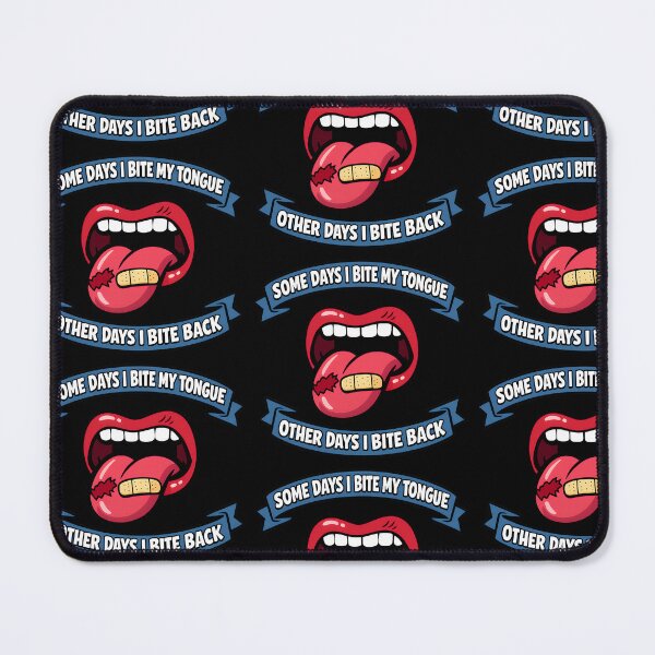 Item preview, Some Days I Bite My Tongue Other Days I Bite Back designed and sold by TeeTimeTreasure.