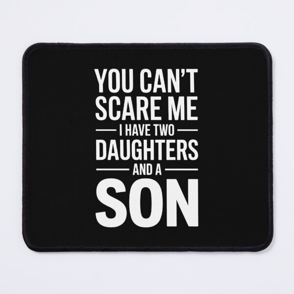 Item preview, Father Day You Can´t Scare Me I Have Two Daughters And A Son designed and sold by FaithAbbott.