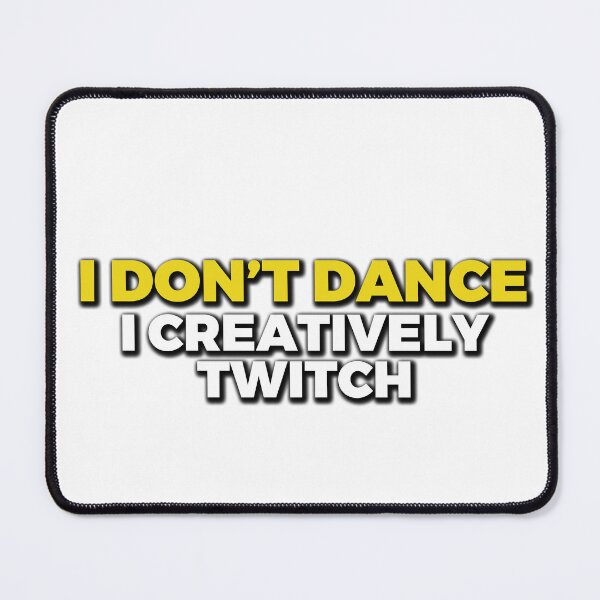 Item preview, I Don’t Dance I Creatively Twitch – Awkward But Honest Humor designed and sold by JaaGo PopLab.
