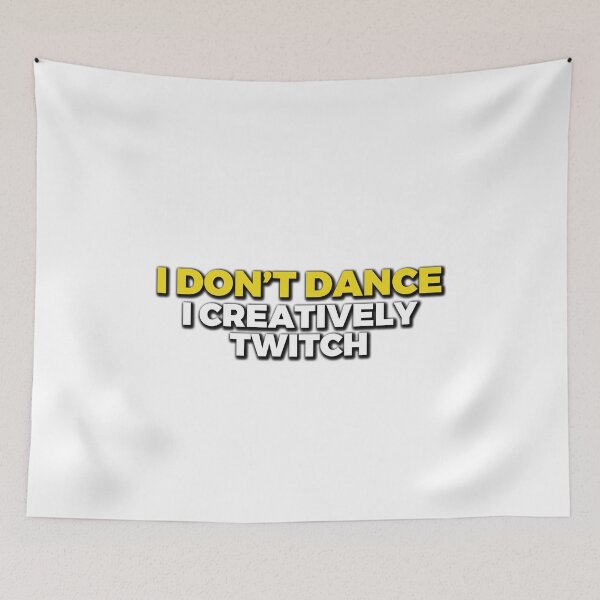 Item preview, I Don’t Dance I Creatively Twitch – Awkward But Honest Humor designed and sold by JaaGo PopLab.