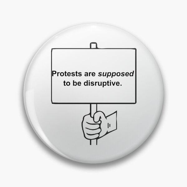 Item preview, Protests Are Supposed to Be Disruptive designed and sold by Balerion6.