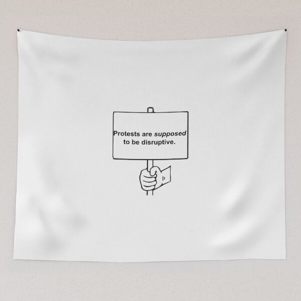 Item preview, Protests Are Supposed to Be Disruptive designed and sold by Balerion6.