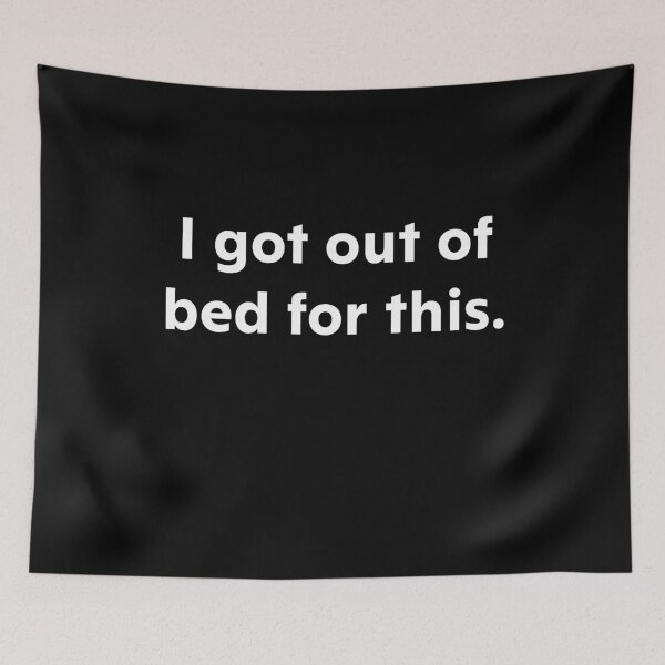 Item preview, I got out of bed for this designed and sold by upliv.