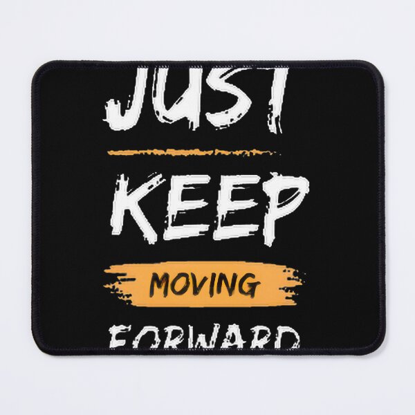 Item preview, Just Keep Move Forwardpngpng, Merch By Amazon, Redbubble, Teepublic, Limited Edition, Perfect Gift designed and sold by GaizkaOtxoa.