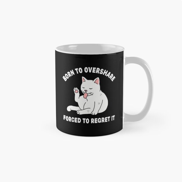 Item preview, Born To Overshare Forced To Regret It designed and sold by NQArtist.