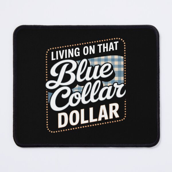 Item preview, Living On That Blue Collar Dollar designed and sold by HORIZBoutique.