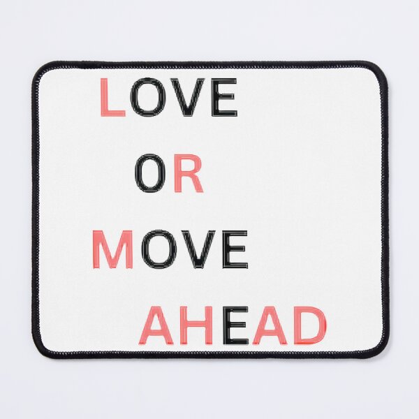 Item preview, Love Or Move Ahead Quote Design, Merch By Amazon, Redbubble, Teepublic, Limited Edition, Perfect Gi designed and sold by GaizkaOtxoa.