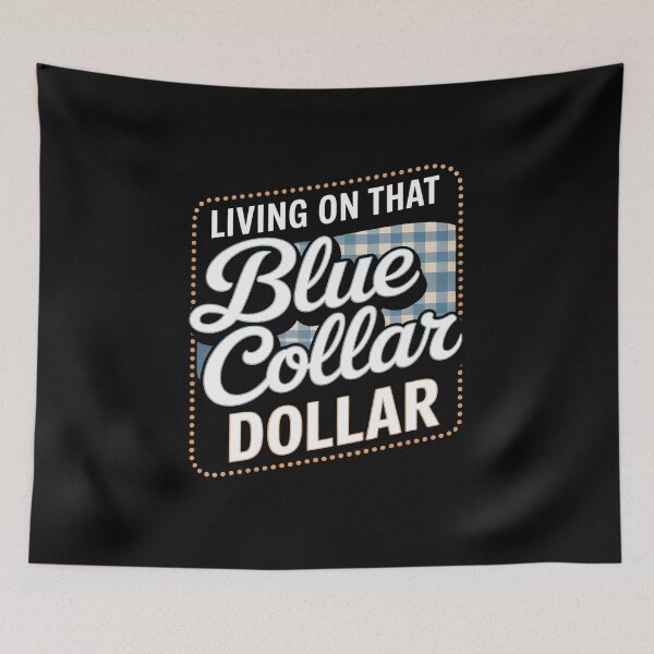 Item preview, Living On That Blue Collar Dollar designed and sold by HORIZBoutique.