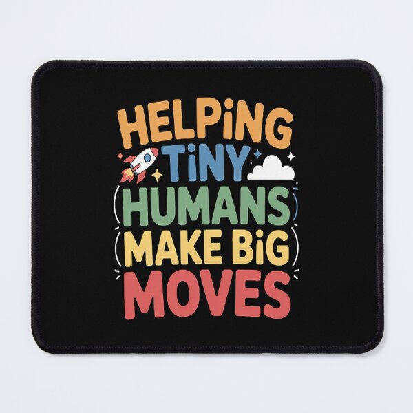 Item preview, Helping Tiny Humans Make Big Moves Pediatric Teachers designed and sold by CottonCandyPrin.
