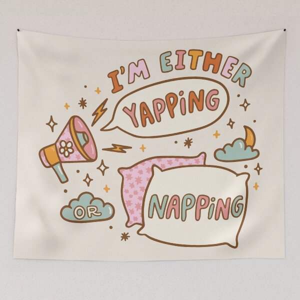 Item preview, I'm either yapping or napping designed and sold by BrownHorse90s.