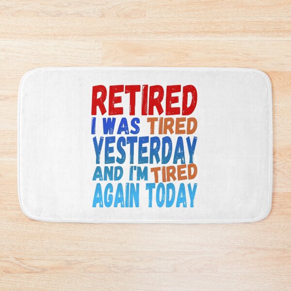 Item preview, Retired Tired Yesterday Tired Again Today designed and sold by Mr Lee.