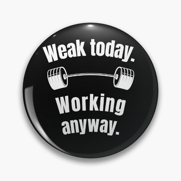 Item preview, Weak today. Working anyway. Gym Fitness Motivation Quote designed and sold by TeeArtWorld.