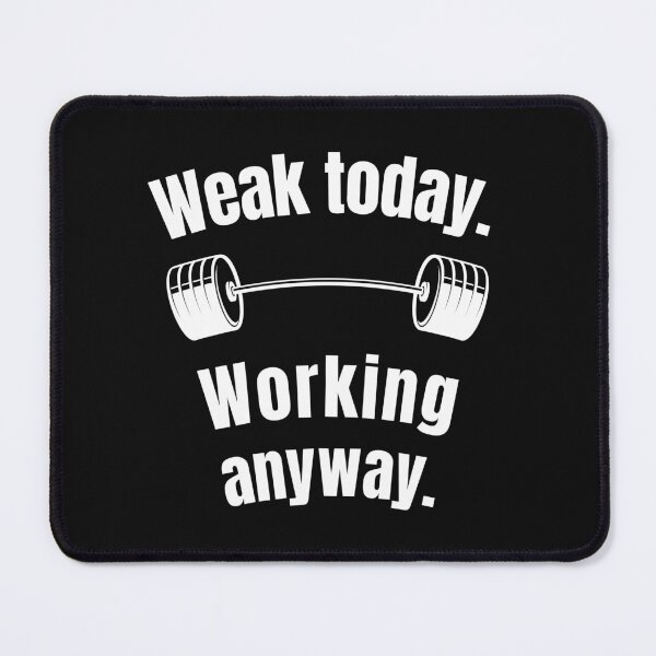 Item preview, Weak today. Working anyway. Gym Fitness Motivation Quote designed and sold by TeeArtWorld.