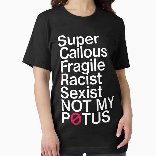 Super Callous Fragile Potus T Shirt Anti Trump Tee Notmyores