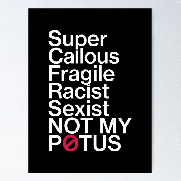 Item preview, Super Callous Fragile Racist Sexist Not My POTUS designed and sold by BootsBoots.