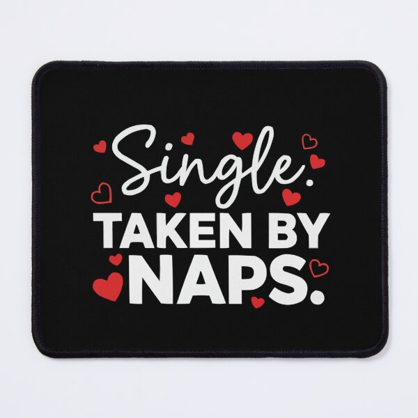 Item preview, Single Taken By Naps S'Valentine Self Love Design designed and sold by Style2Vie.
