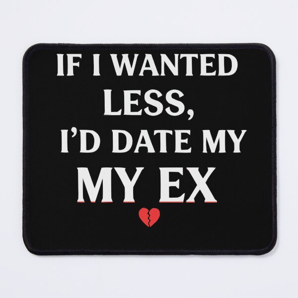Item preview, If I'D Date My Ex S'Valentine Self Love Design designed and sold by Style2Vie.