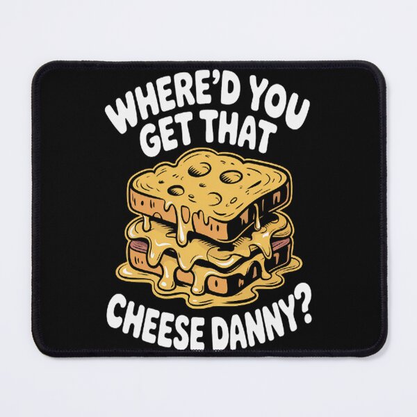 Item preview, Grilled Cheese Where'd You Get That Cheese Danny designed and sold by HaiharryCartoon.
