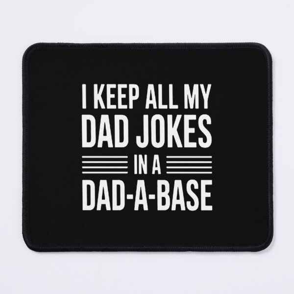 Item preview, I Keep All My Dad Jokes In A Dad A Base Dad Jokes designed and sold by CottonCandyPrin.