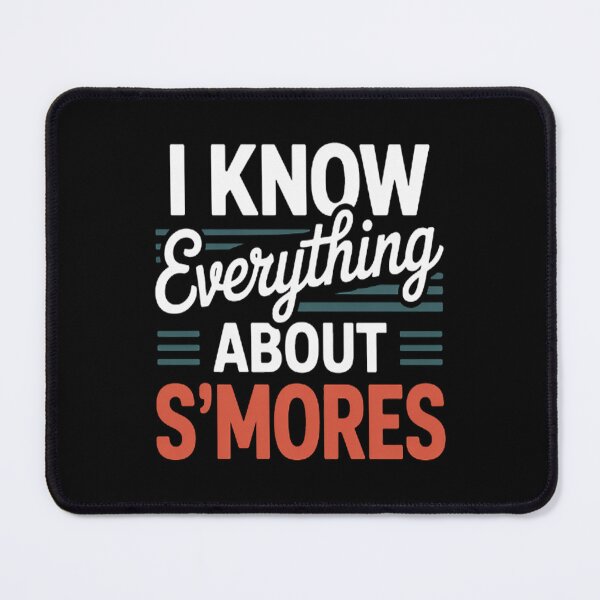 Item preview, I know everything about S'mores designed and sold by CottonCandyPrin.