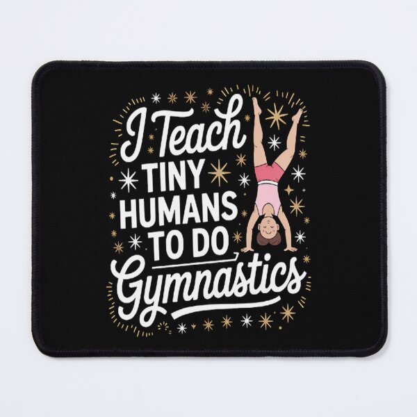 Item preview, I Teach Tiny Humans Gymnastics designed and sold by CottonCandyPrin.
