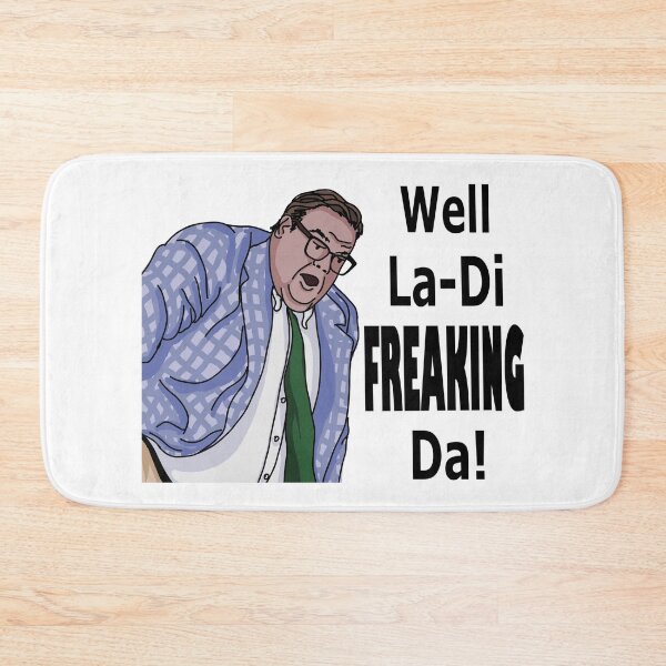 Item preview, La-Di-Freaking-Da! Matt Foley designed and sold by km83.