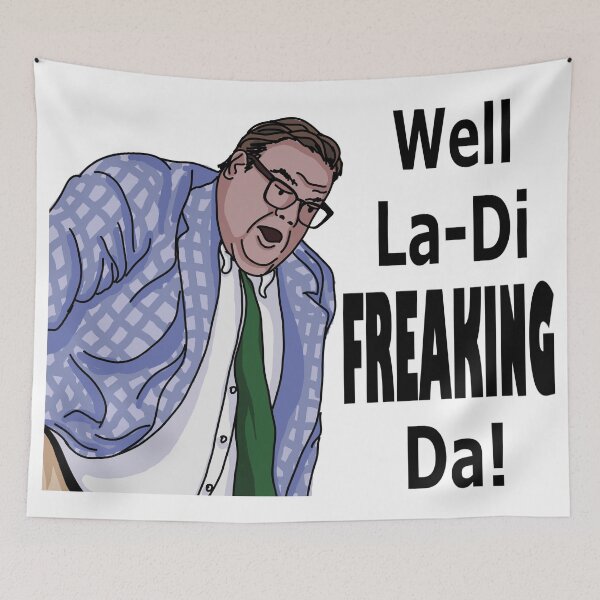 Item preview, La-Di-Freaking-Da! Matt Foley designed and sold by km83.