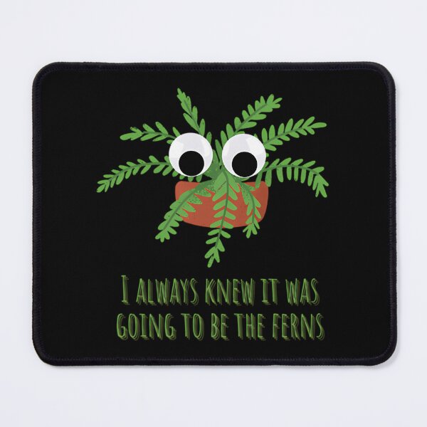Item preview, It Was Going To Be The Ferns designed and sold by aocibdltbg19.