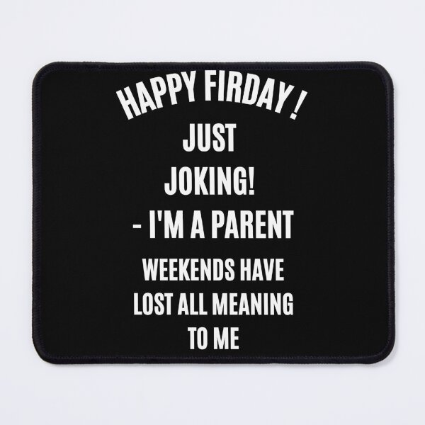 Item preview, Happy Friday Just Joking Parent T-Shirt - Weekends Lost Meaning Funny Mom Dad Tee designed and sold by digitalbitcraft.