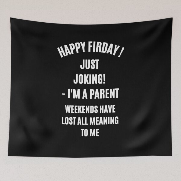 Item preview, Happy Friday Just Joking Parent T-Shirt - Weekends Lost Meaning Funny Mom Dad Tee designed and sold by digitalbitcraft.