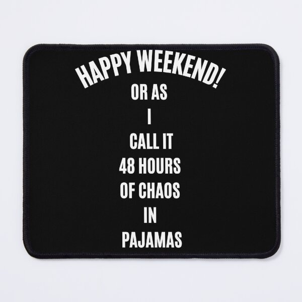 Item preview, Happy Weekend 48 Hours of Chaos in Pajamas Funny Parenting Quote T-Shirt designed and sold by digitalbitcraft.
