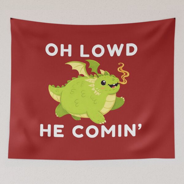 Item preview, Oh Lowd He Comin - Chonky Dragon Meme Design designed and sold by Maryna_Reine.