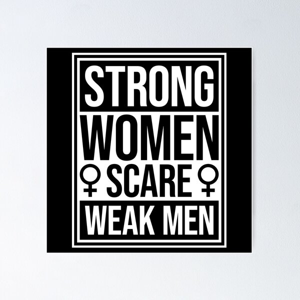Item preview, Strong Women Scare Weak Men Empowerment Feminist designed and sold by shirt-o-mat.