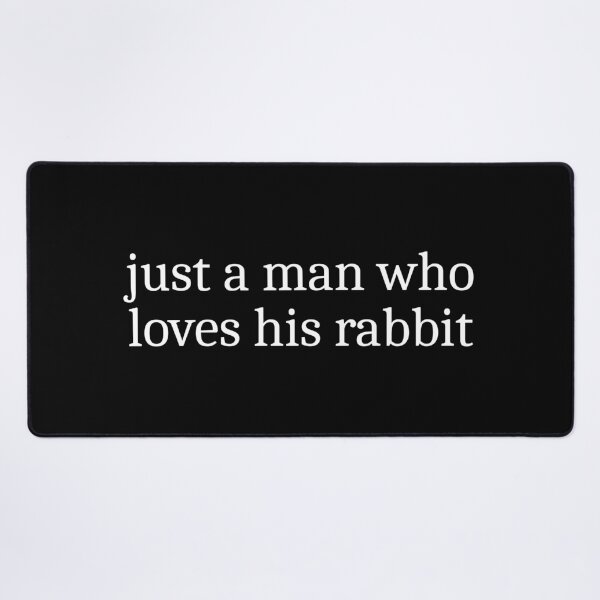 Item preview, Just a man who loves his rabbit designed and sold by Sleepy Cat Design.