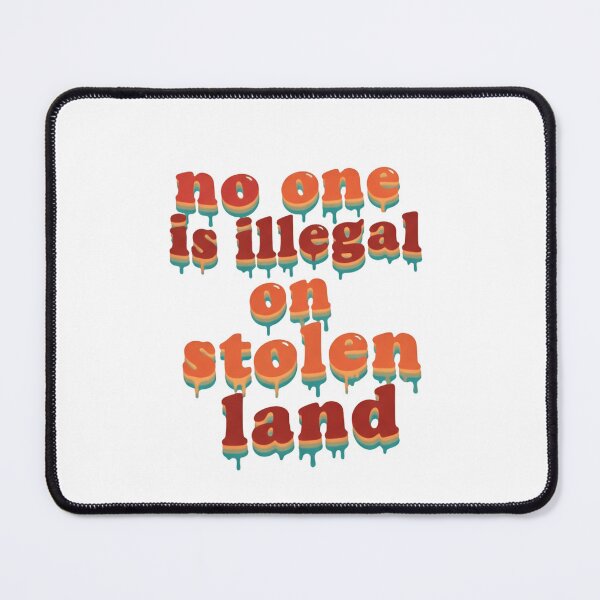 Item preview, No One Is Illegal on stolen land Immigration Justice Message designed and sold by HumansStuck12.