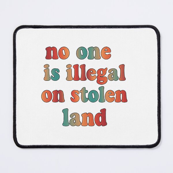 Item preview, No One Is Illegal on stolen land Political Justice Call designed and sold by HumansStuck12.