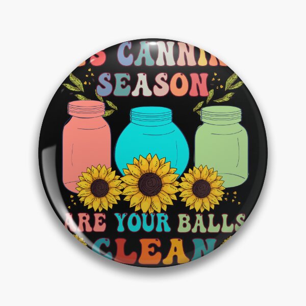 Item preview, Its Canning Season Are Your Balls Clean Gardener Humor designed and sold by GrumpySableye.
