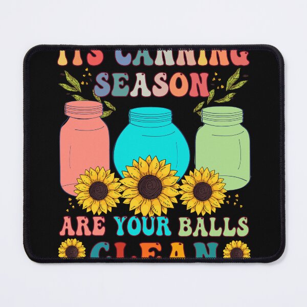 Item preview, Its Canning Season Are Your Balls Clean Gardener Humor designed and sold by GrumpySableye.