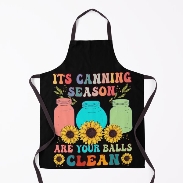 Item preview, Its Canning Season Are Your Balls Clean Gardener Humor designed and sold by GrumpySableye.