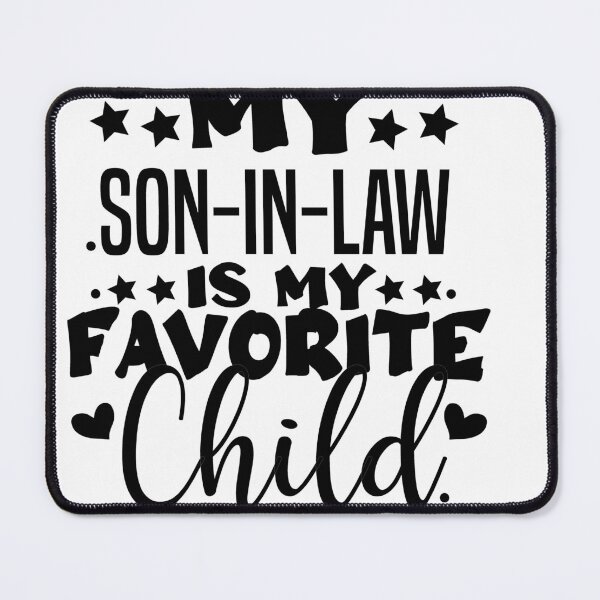 Item preview, My Son-In-Law Is My Favorite Child Sorry Kids designed and sold by GrumpySableye.
