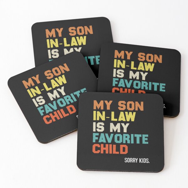 Item preview, My Son-In-Law Is My Favorite Child Sorry Kids Family Humor designed and sold by GrumpySableye.