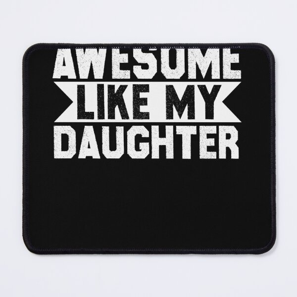 Item preview, Awesome Like My Daughter Family Humor designed and sold by GrumpySableye.