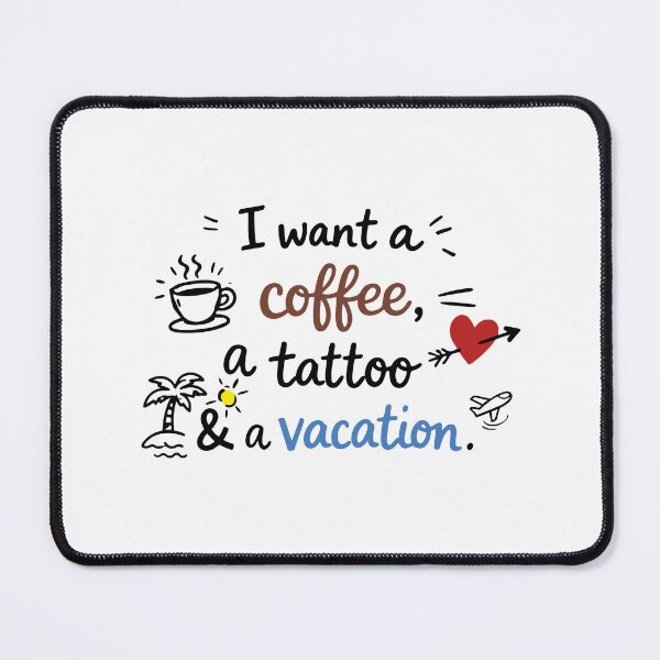 Item preview, I Want A Coffee A Tattoo Vacation designed and sold by CreareAT.